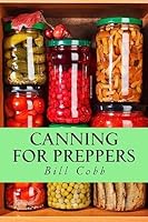 Canning for Preppers 1505365074 Book Cover