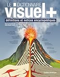 Le dictionnaire Visuel +: Définitions et notices encyclopédiques