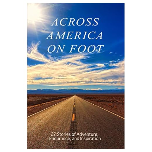 Across America on Foot: 27 Stories of Adventure, Endurance, and Inspiration