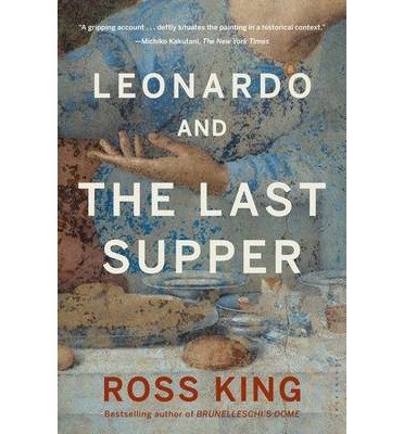 By Ross King - Leonardo and the Last Supper