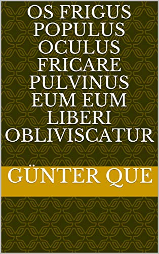 os frigus populus oculus fricare pulvinus eum eum liberi obliviscatur (Italian Edition)