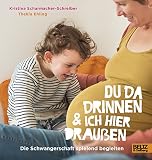 Du da drinnen und ich hier draußen. Die Schwangerschaft spielend begleiten: Vierfarbiges Pappbilder Du da drinnen und ich hier draußen. Die Schwangerschaft spielend begleiten: Vierfarbiges Pappbilder