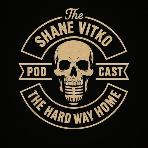 The Shane Vitko Podcast | The Hard Way Home copertina
