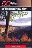 50 Hikes in Western New York: Walks and Day Hikes from the Cattaraugus Hills to the Genessee Valley (Explorer's 50 Hikes)