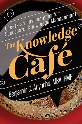 The Knowledge Café: Create an Environment for Successful Knowledge Management view 2