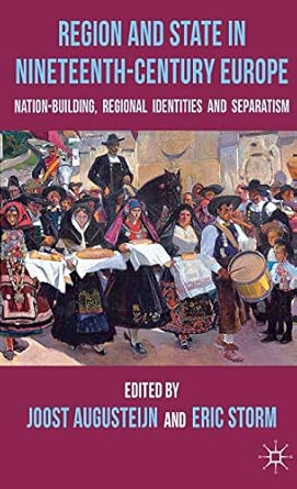 Region and State in Nineteenth-Century Europe: Nation-Building, Regional Identities and Separatism 2012th Edition book cover