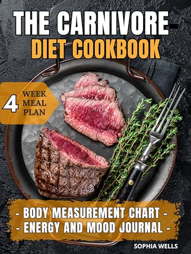 THE CARNIVORE DIET COOKBOOK: Savor the Power of Meat. Essential and Tasty Recipes to Lose Weight Fast while Discovering the Benefits of a Protein Rich, Animal-Based Diet