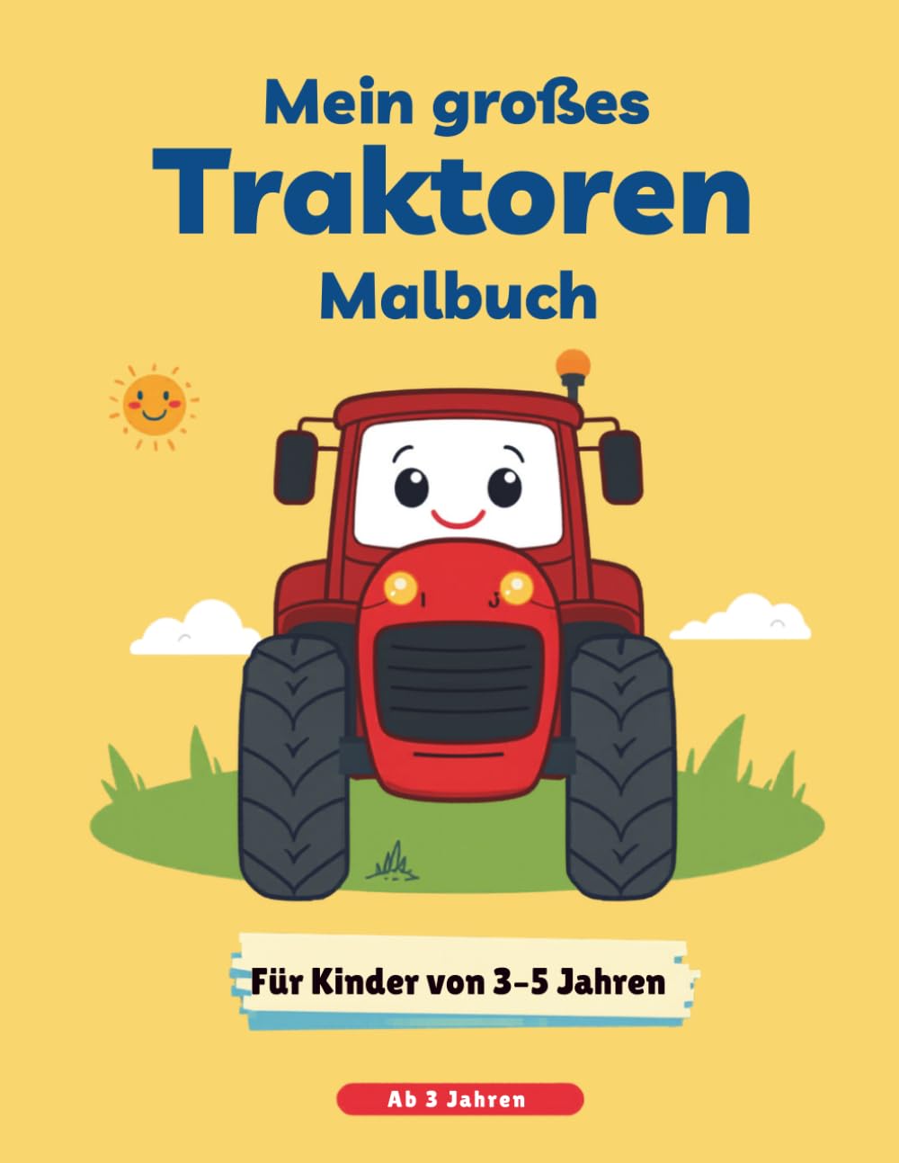 Traktoren Malbuch für Jungen 3-5: Große Bauernhof Fahrzeuge zum Ausmalen