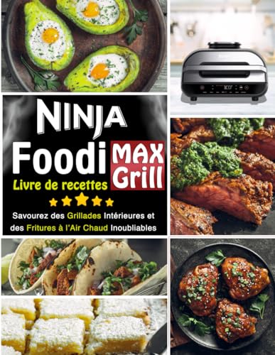 livre de recettes ninja foodi max grill savourez des Grillades intérieures et des Fritures à l'air chaud inoubliables