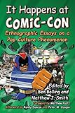 It Happens at Comic-Con: Ethnographic Essays on a Pop Culture Phenomenon