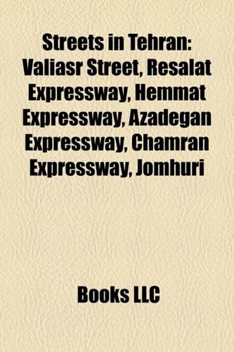 Streets in Tehran: Valiasr Street, Resalat Expressway, Hemmat Expressway, Azadegan Expressway, Chamran Expressway, Jomhuri