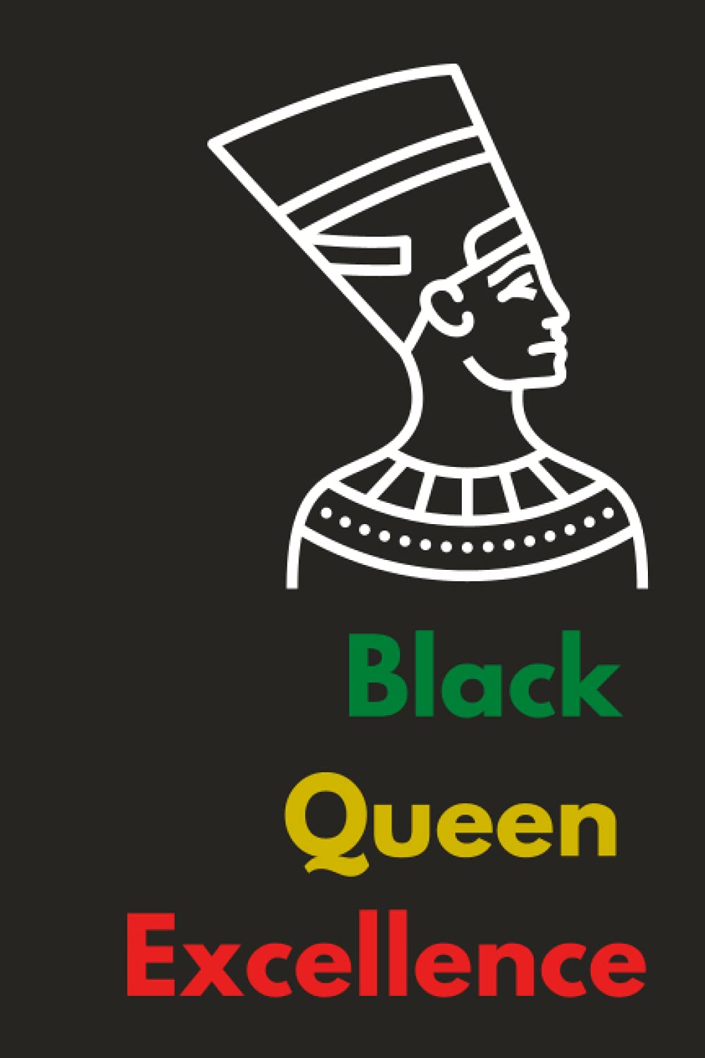 Black Queen Journal/Notebook: Excellence Lies Within | Conquer Your World, Queen