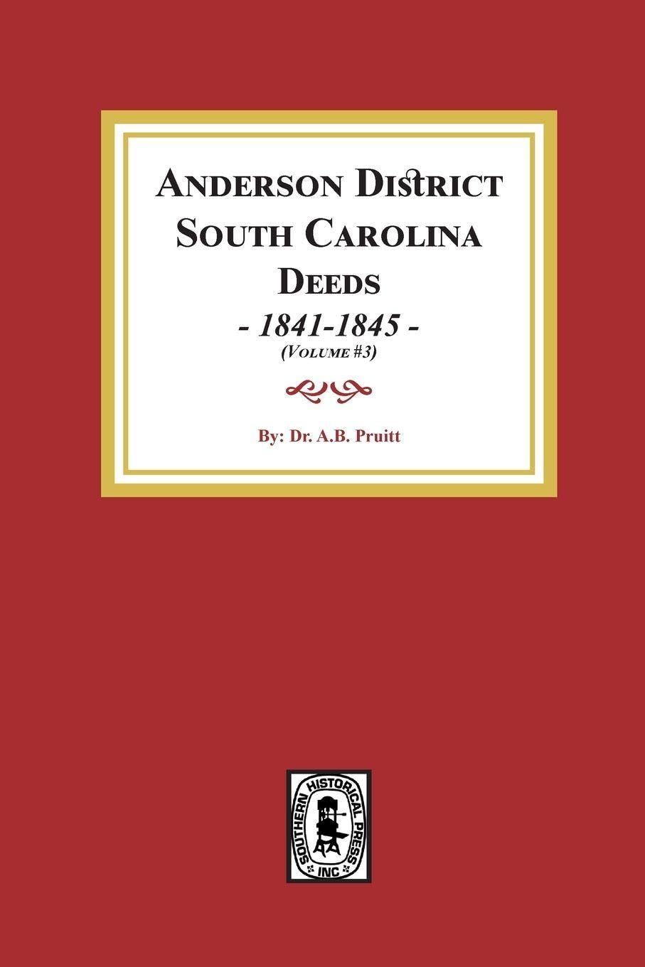 Anderson County, South Carolina Deeds, 1841-1845. (Volume #3)