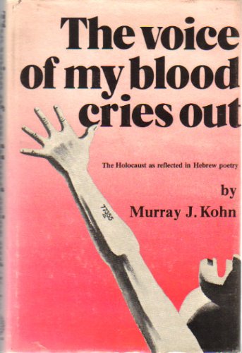 The Voice Of My Blood Cries Out The Holocaust As Reflected In Hebrew