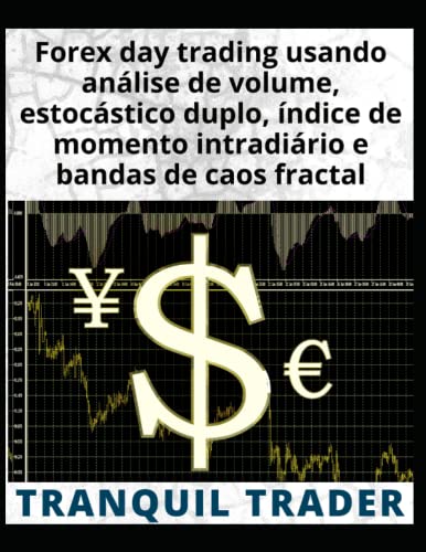 Forex day trading usando análise de volume, estocástico duplo, ín...