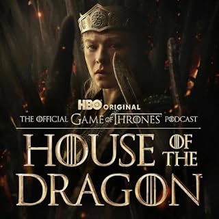 The Official Game of Thrones Podcast: House of the Dragon Audiobook By HBO cover art