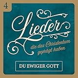Du ewiger Gott (Lieder, die das Christentum geprägt haben 4)