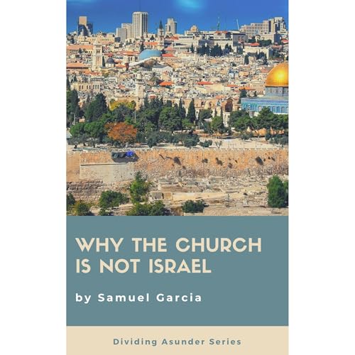 Why The Church Is Not Israel by Samuel Garcia episode artwork