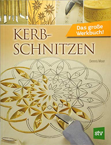 Kerbschnitzen: Das große Werkbuch!