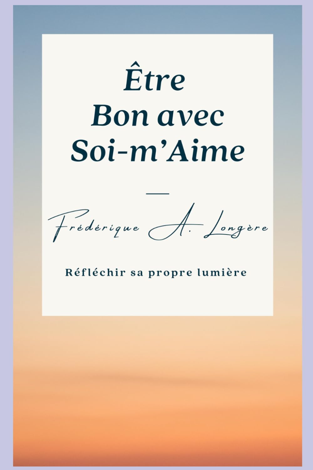Être bon avec Soi-m'Aime: Réfléchir se propre lumière