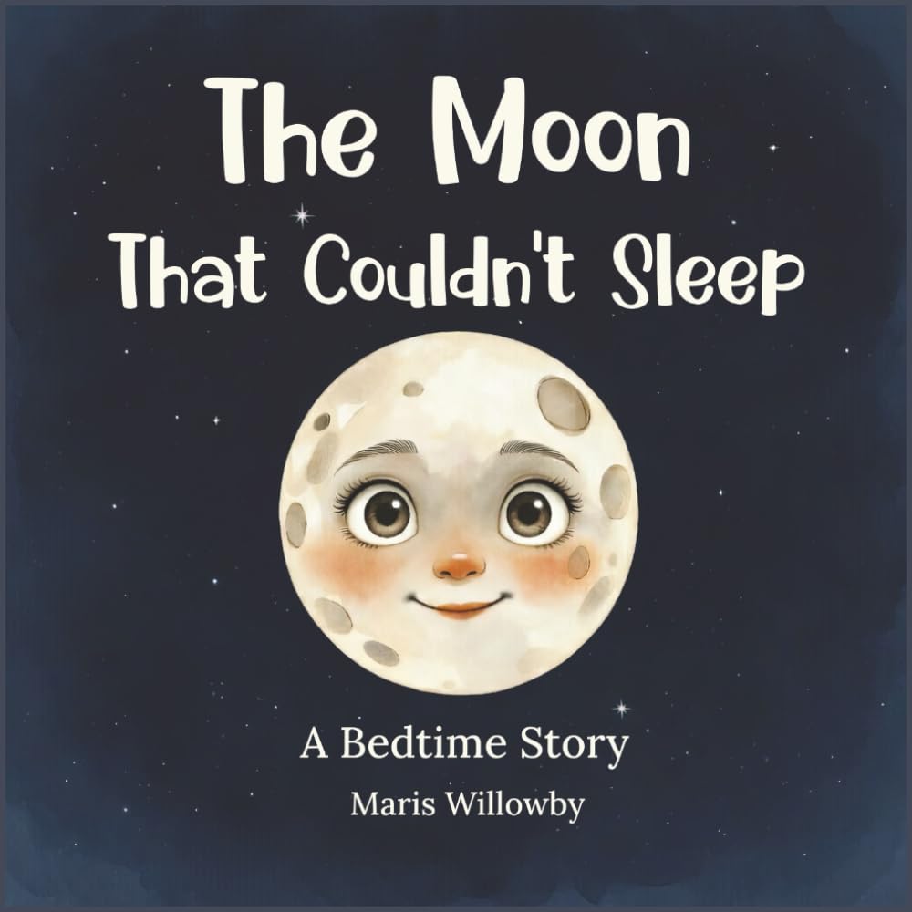 The Moon That Couldn't Sleep: A Cozy Bedtime Story for Children Ages 3–5