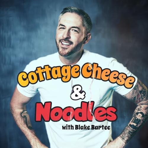 Cottage Cheese & Noodles w/ Blake Bartee cover art