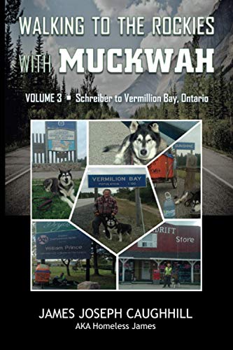 Walking to the Rockies with Muckwah: Schreiber to Vermillion Bay, Ontario