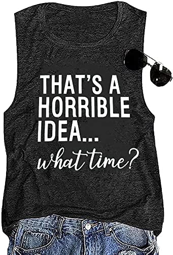 Thats A Horrible Idea What Time Sleeveless T-Shirt Womens Causal