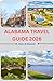 ALABAMA TRAVEL GUIDE 2026: Discover Historic Cities, Scenic Road Trips, Gulf Coast Beaches, Local Food, and Hidden Gems