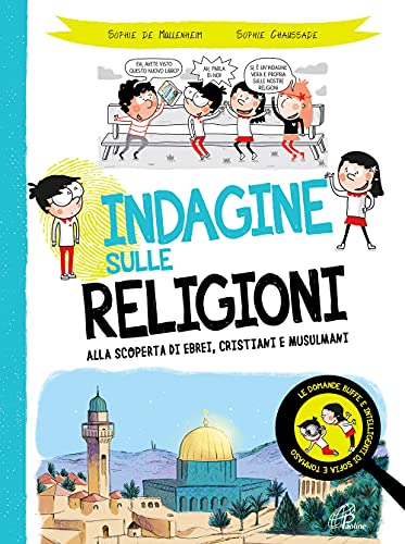 Indagine sulle religioni. Alla scoperta di ebrei, cristiani e musulmani