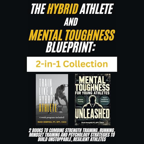 The Hybrid Athlete and Mental Toughness Blueprint: 2-in-1 Collection (Authored by Rush Hemphill) episode artwork