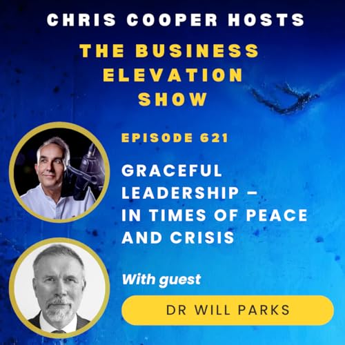 Graceful Leadership – In times of peace and crisis with Dr Will Parks