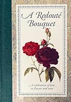 A Redouté bouquet: A celebration of love, in flowers and verse 0880295945 Book Cover