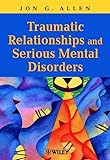 Traumatic Relationships and Serious Mental Disorders
