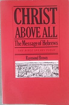 Paperback Christ above all: The message of Hebrews (The Bible speaks today) Book