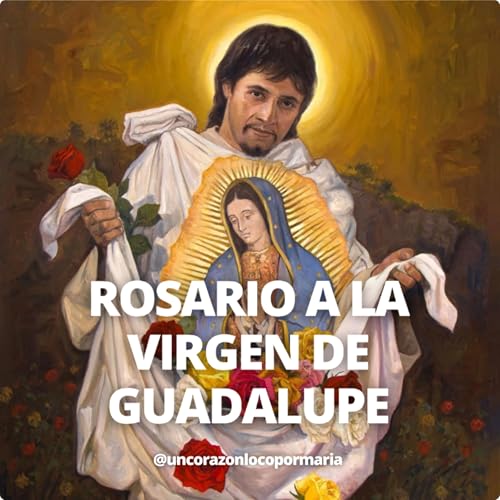 Rosario a la Virgen de Guadalupe Podcast Por  capa