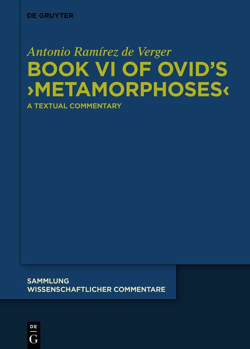 Book VI of Ovid's >Metamorphoses<: A Textual Commentary (Sammlung wissenschaftlicher Commentare (SWC))