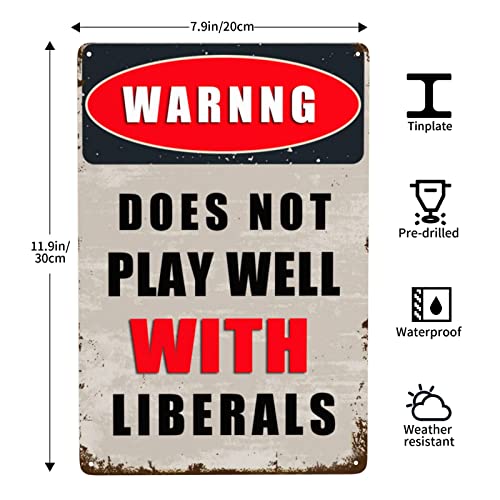 Vintage Warning Does Not Play Well With Liberals Aluminum Metal Sign Tin Sign Wall Art Decorative Signs Poster For Gym Pool Bar Yard Home Living Room Bedroom Decor 12X8 Inches #TOP1