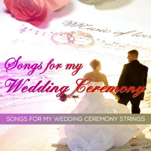 Play Songs for My Wedding Ceremony by Songs for My Wedding Ceremony