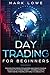 Day Trading: For Beginners - Proven Strategies to Succeed and Create Passive Income in the Stock Market - Introduction to Forex Swing Trading, ... & ETFs (Stock Market Investing for Beginners)