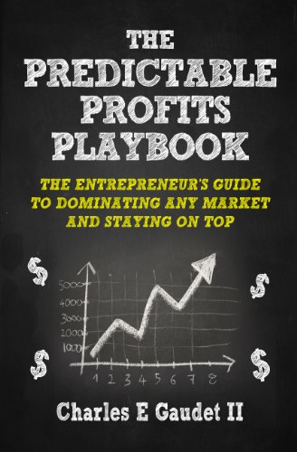 The Predictable Profits Playbook: The Entrepreneur’s Guide to Dominating Any Market – And Stayin Livre PDF Gratuit