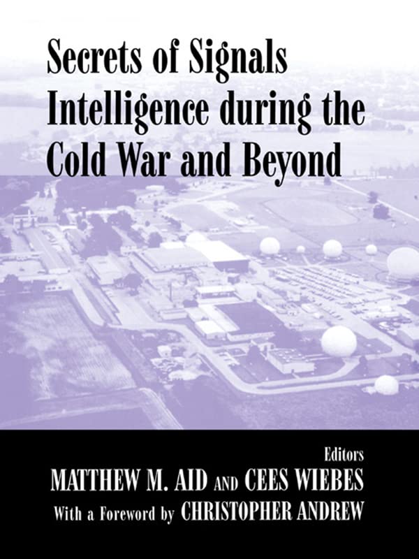 Secrets of Signals Intelligence During the Cold War: From Cold War to Globalization (Studies in Intelligence)