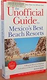 The Unofficial Guide to Mexico's Best Beach Resorts (Unofficial Guides)