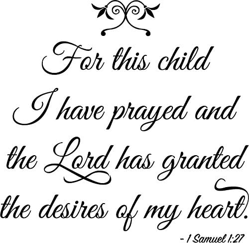 for This Child I Have Prayed and The Lord has Granted The Desires of My Heart. - 1 Samuel 1:27 Wall Art Sayings Sticker Décor Decal Prayer Church Jesus Pray