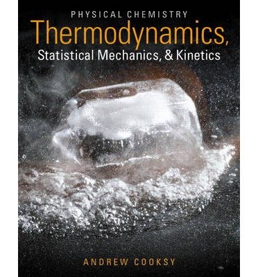 By Andrew Cooksy ( Author ) [ Physical Chemistry: Thermodynamics ...