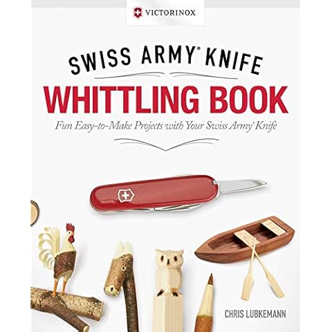 Victorinox Swiss Army Knife Whittling Book, Gift Edition: Fun, Easy-to-Make Projects with Your Swiss Army Knife (Fox Chapel Publishing) 43 Useful & Whimsical Tools, Flowers, & Cute Animals to Whittle Cover