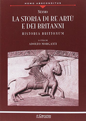 La storia di re Artù e dei britanni. Nuova ediz.