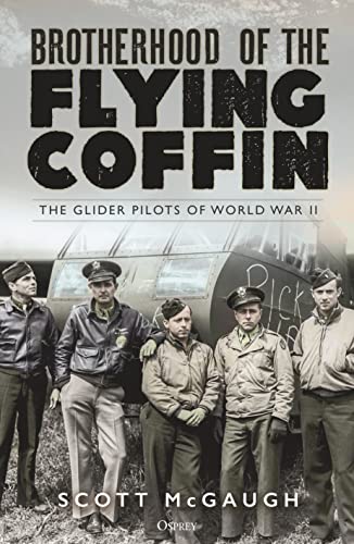 Brotherhood of the Flying Coffin: The Glider Pilots of World
