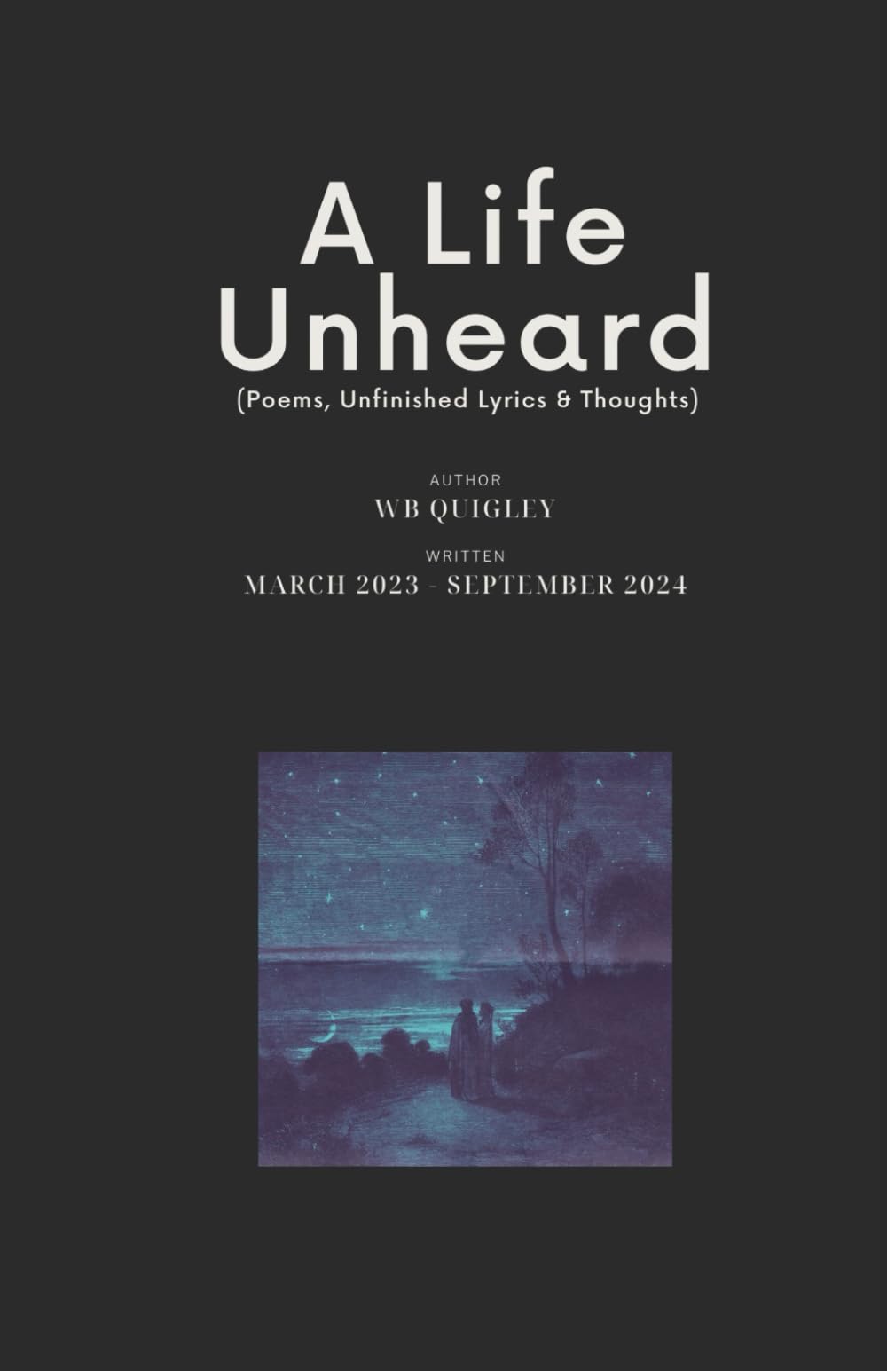 A Life Unheard: (poems, unfinished lyrics & ideas)