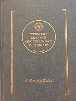 Unknown Binding WEBSTER'S SEVENTH NEW COLLEGIATE DICTIONARY BASED ON WEBSTER'S NEW WORLD DICTIONARY OF THE AMERICAN LANGUAGE A TO LOAD DISPLACEMENT TO ZYMURGY AND SUPPLEMENTS Book